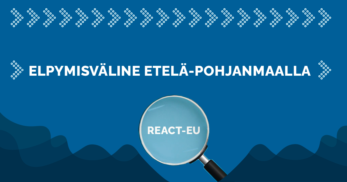 Elpymisväline Etelä-Pohjanmaalla -juttusarjan kolmas osa käsittelee REACT-EU-välinettä.