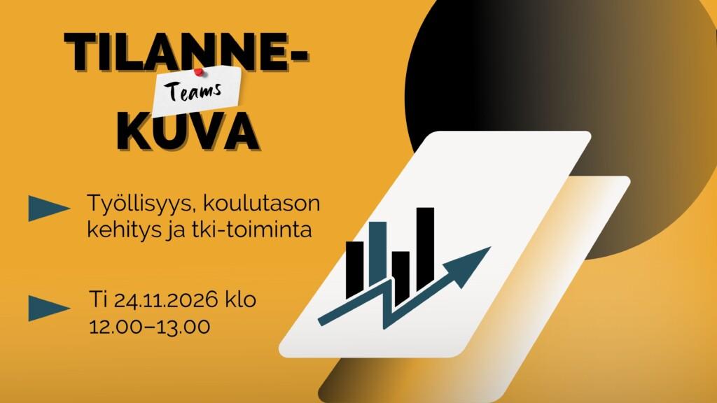 Banneri, jossa teksti: TilannekuvaTeams: Työllisyys, koulutason kehitys ja tki-toiminta 
Aika:                  Tiistai 24.11.2026 klo 12:00–13:00
